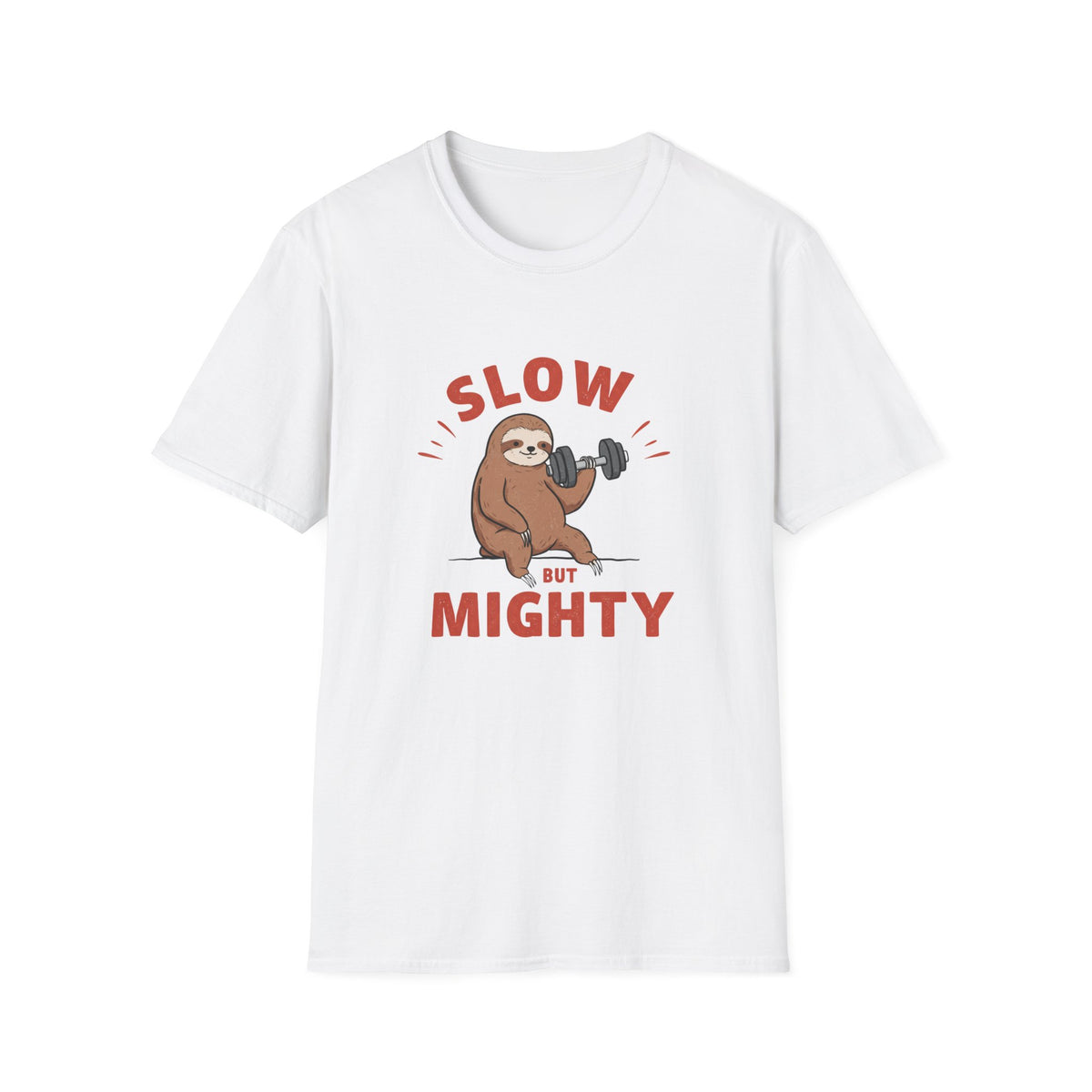 Slow But Mighty T-Shirt