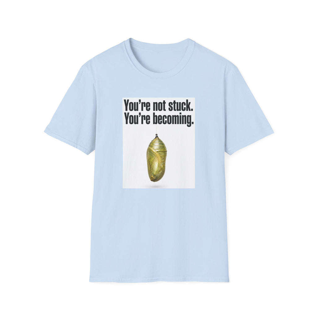 Not Stuck T-Shirt