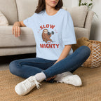 Slow But Mighty T-Shirt