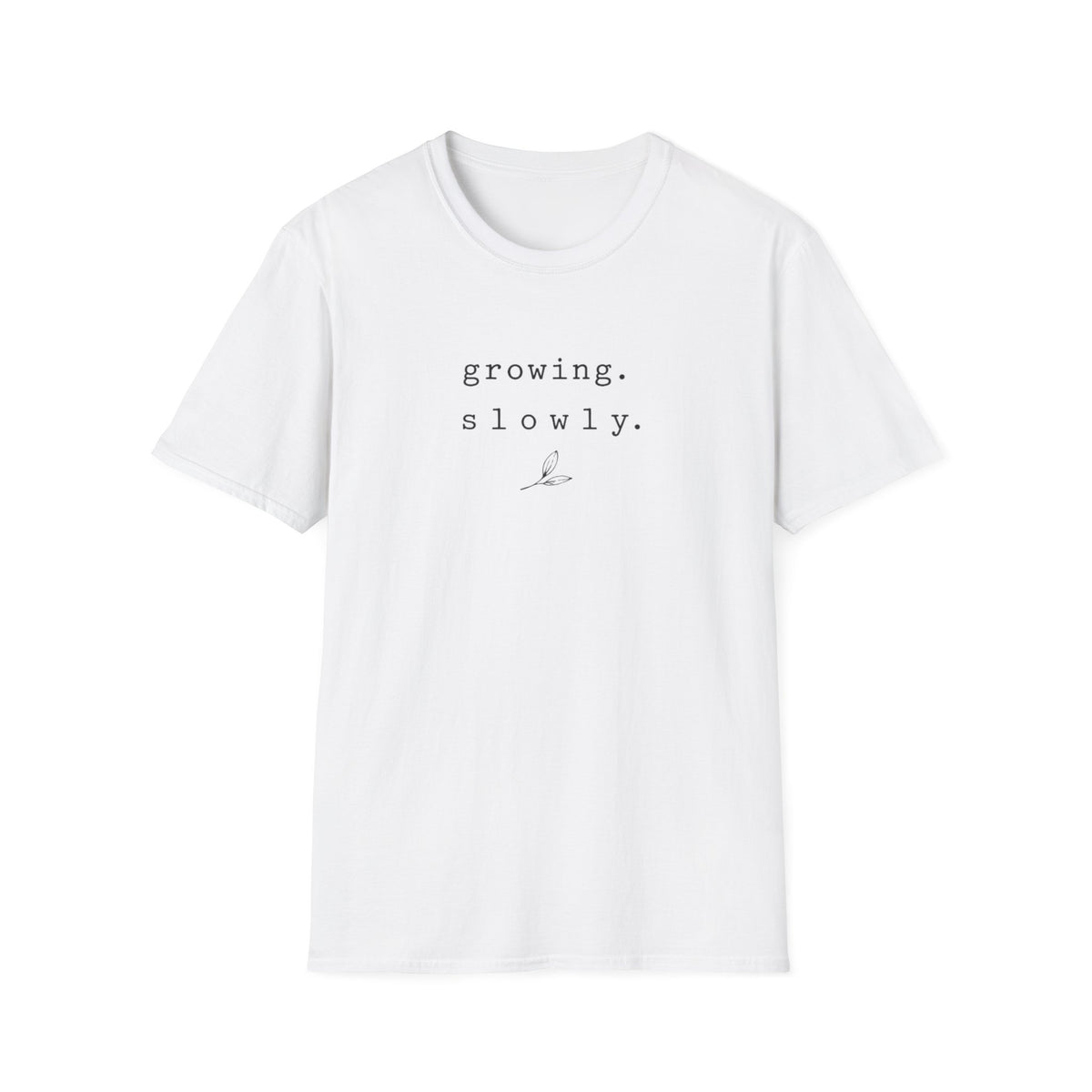 Growing Slowly Taller T-Shirt