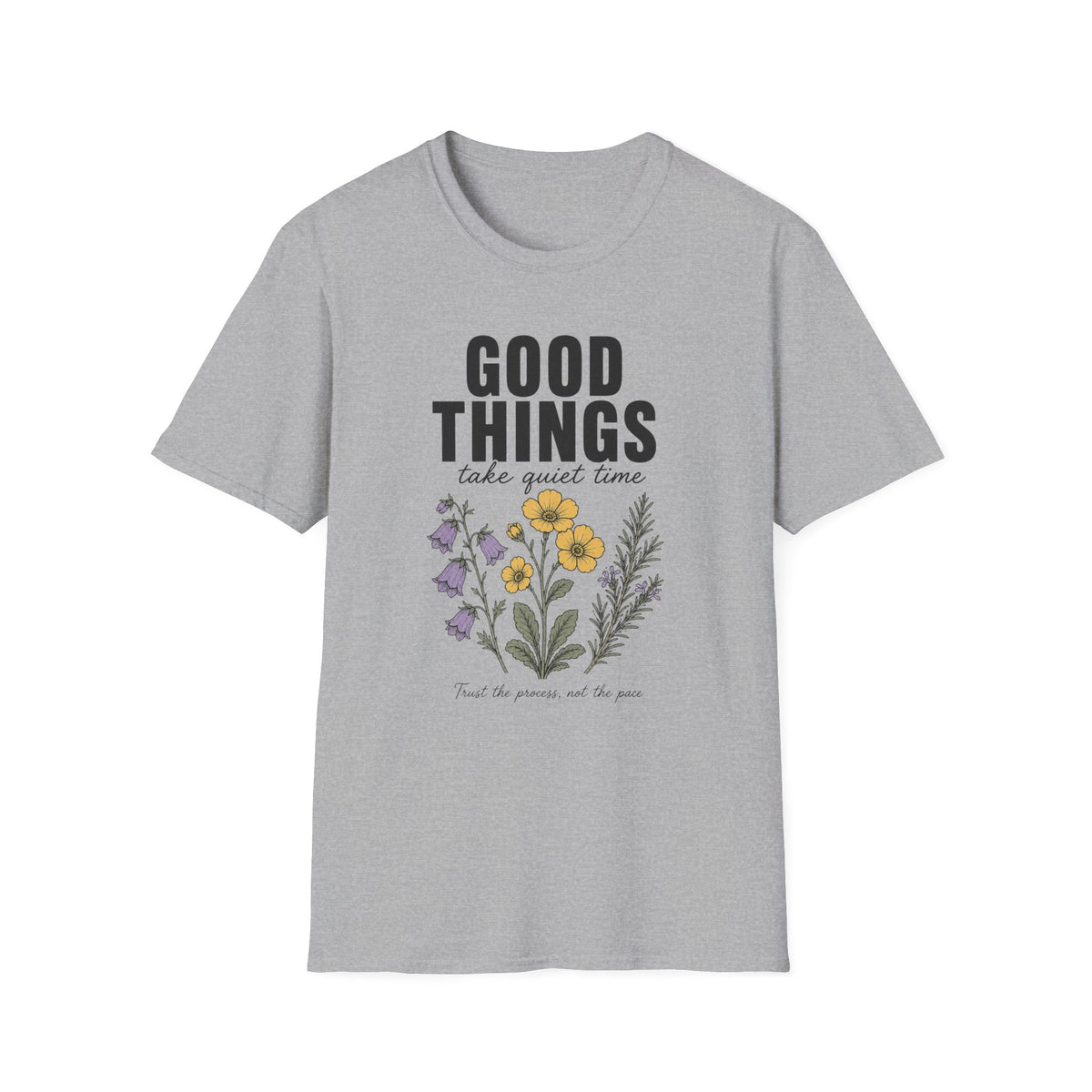 Good Things Take Time T-Shirt