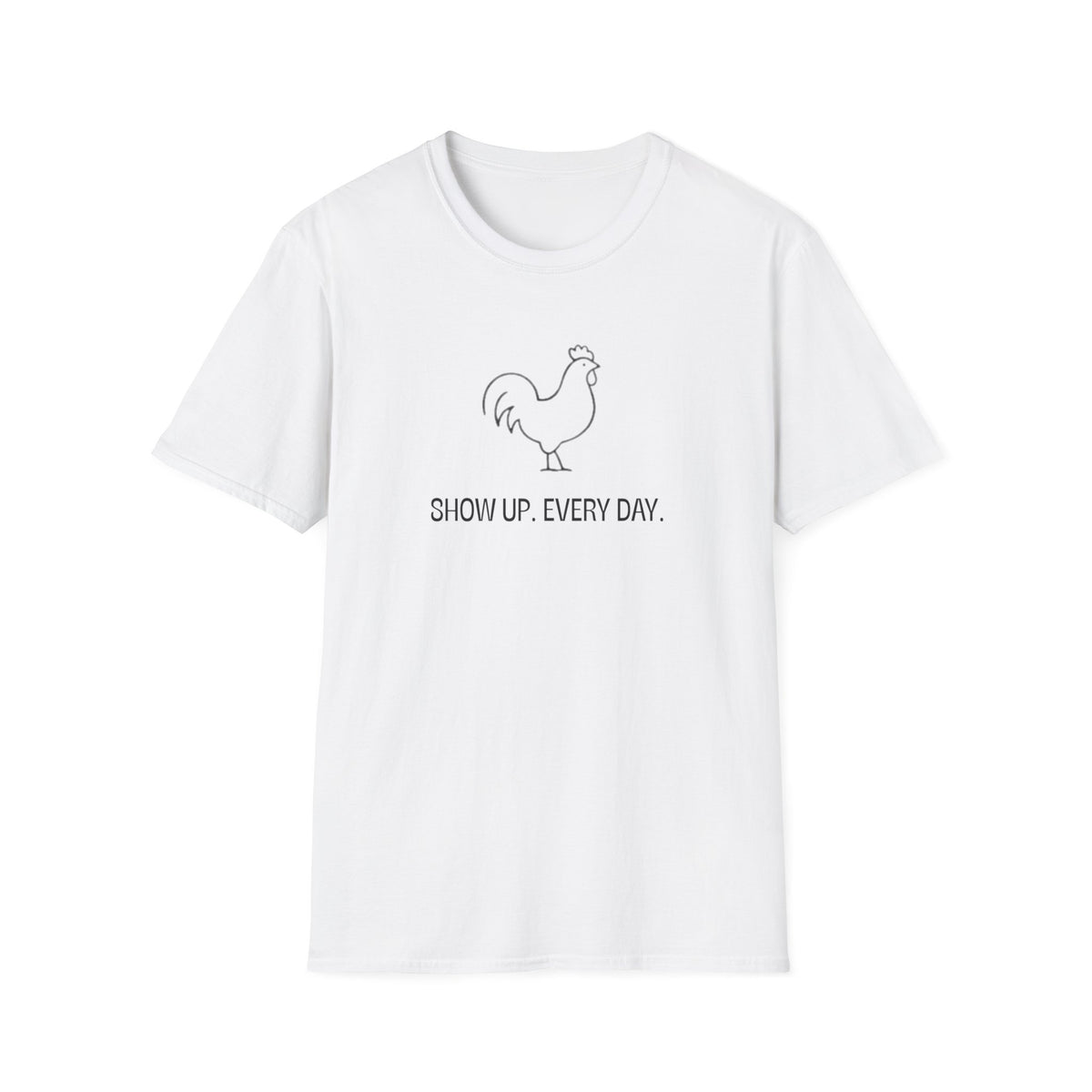 Show up T-Shirt
