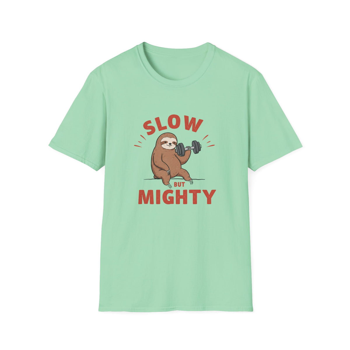 Slow But Mighty T-Shirt