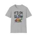 Slow is OK T-Shirt