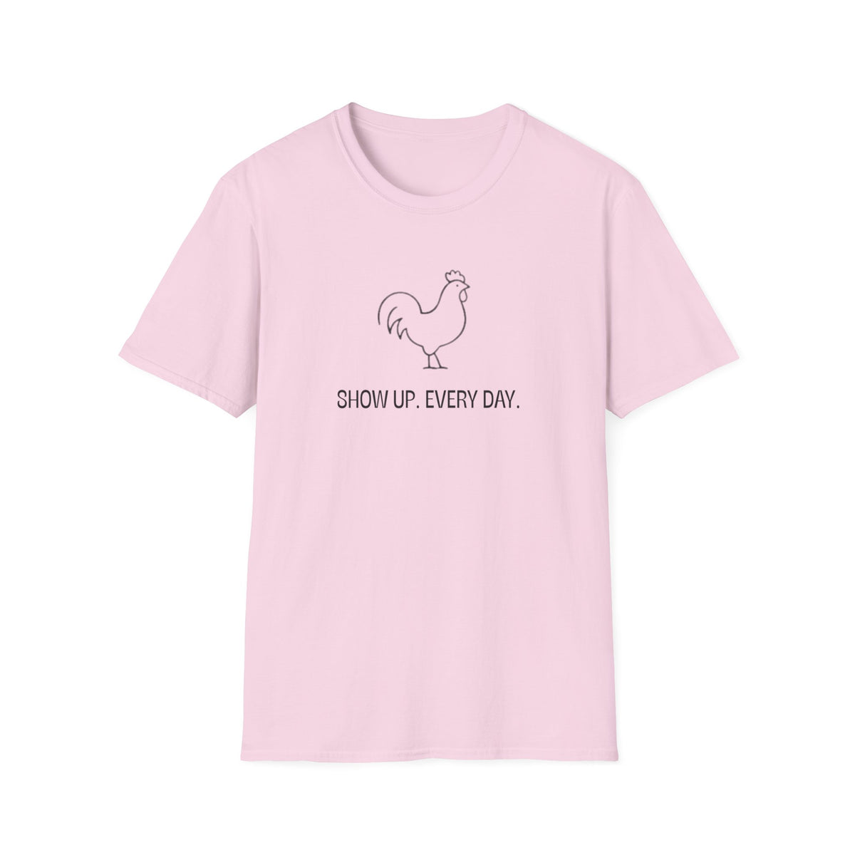 Show up T-Shirt