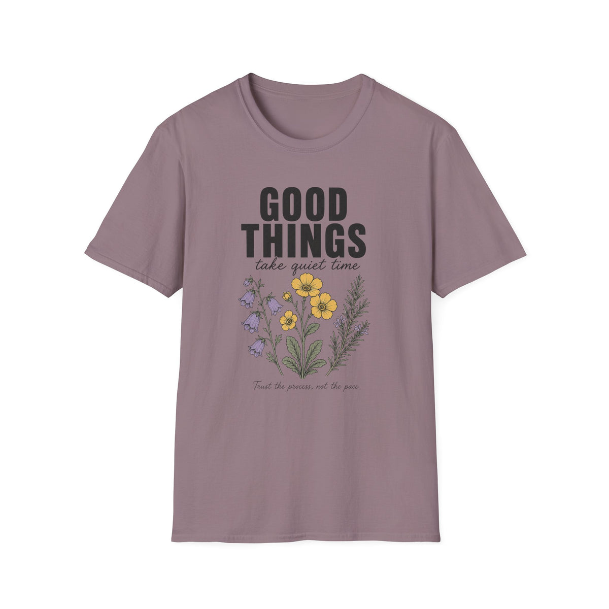 Good Things Take Time T-Shirt