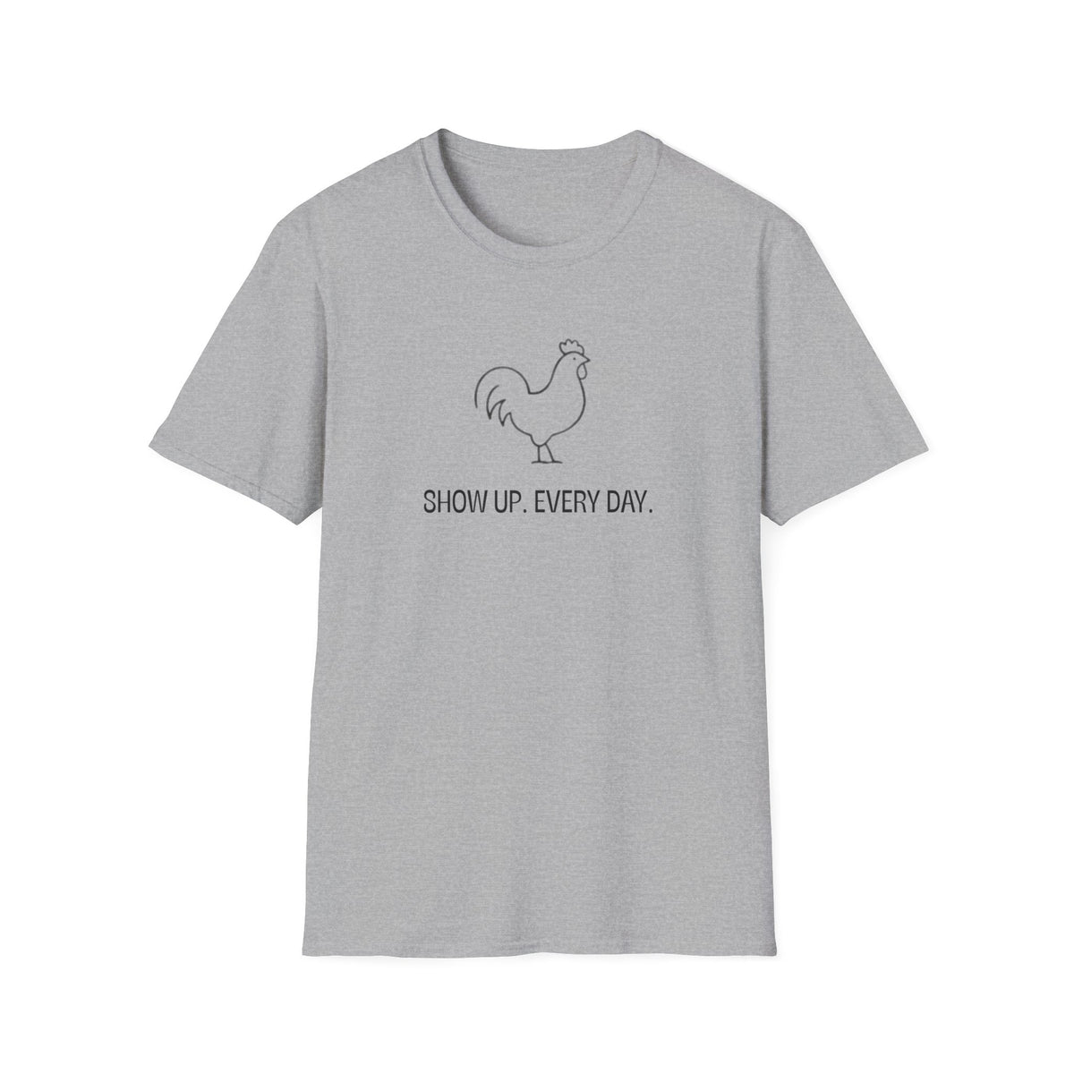 Show up T-Shirt