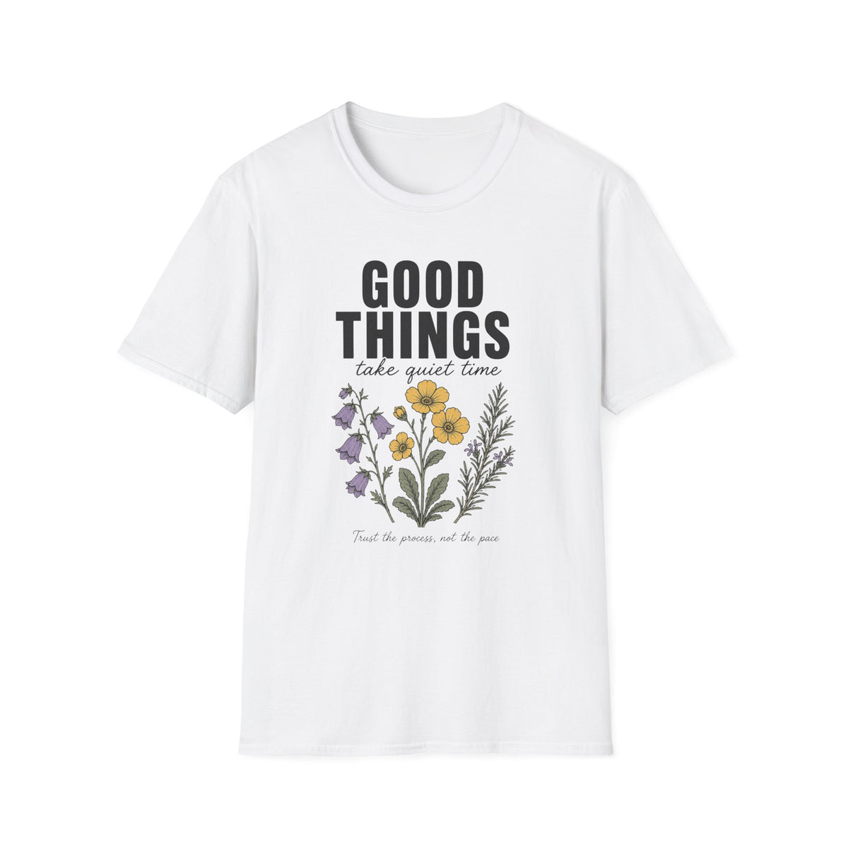 Good Things Take Time T-Shirt