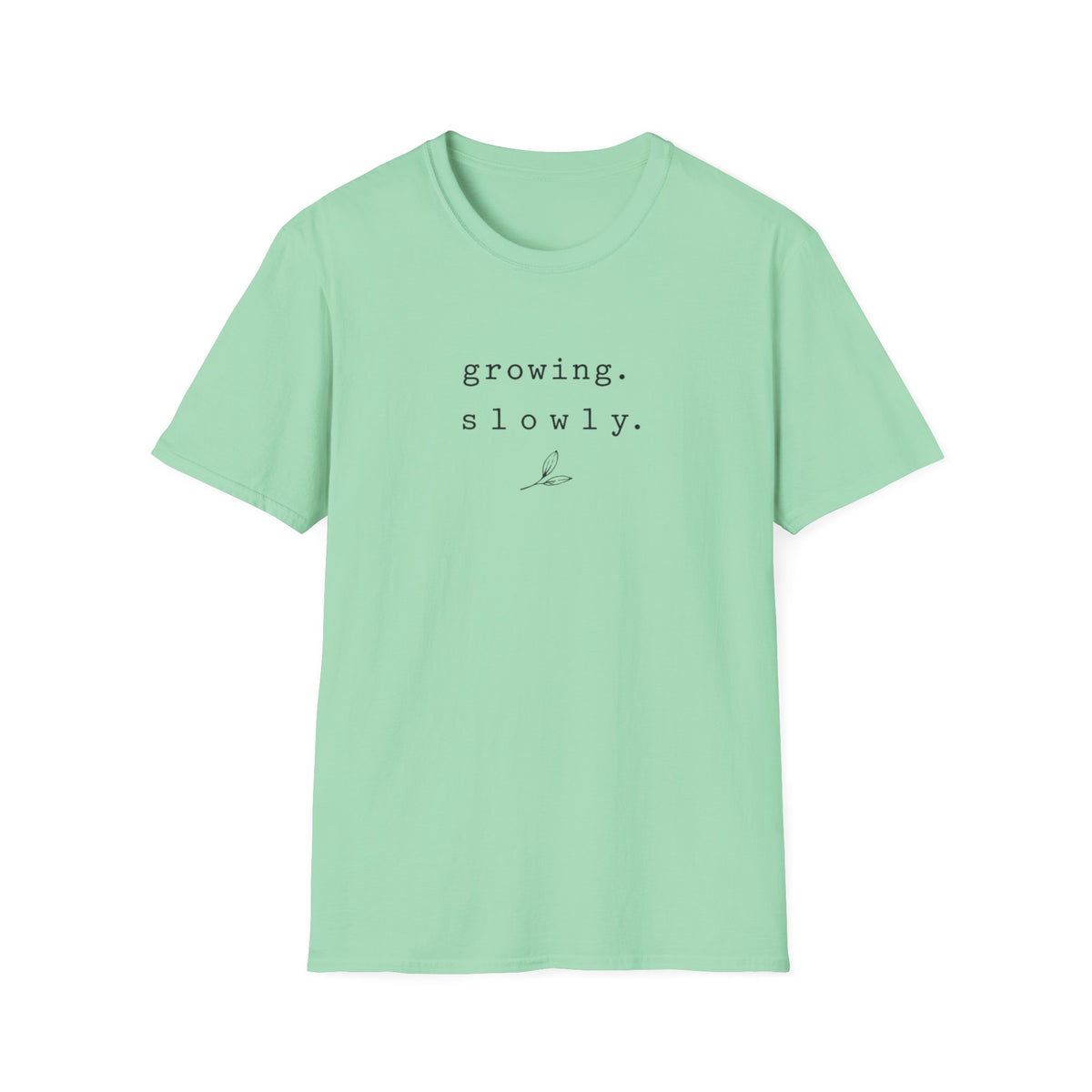 Growing Slowly Taller T-Shirt