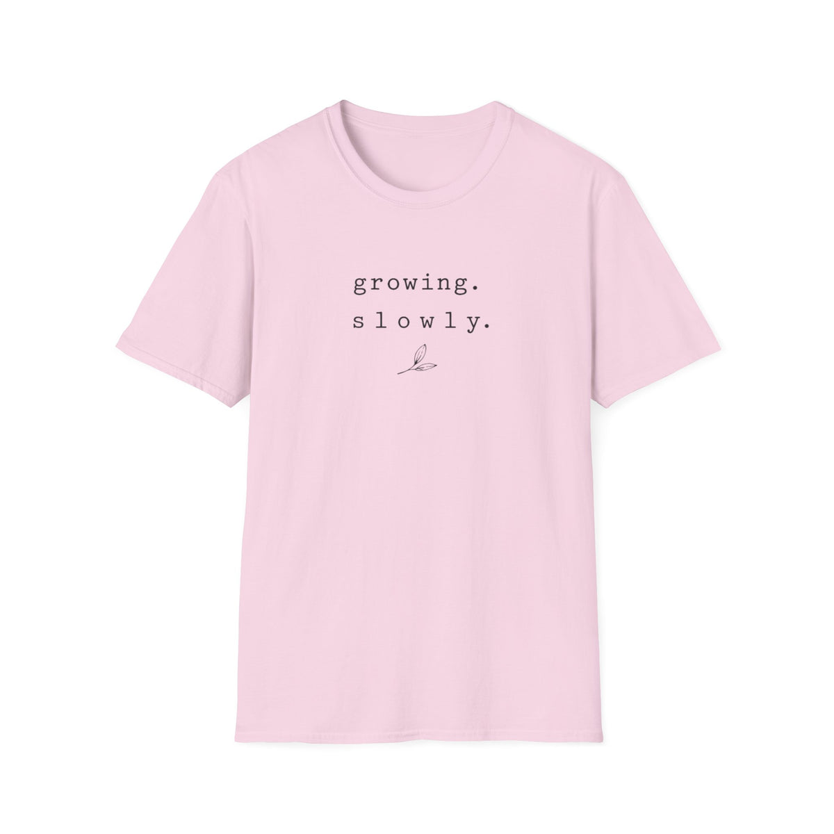 Growing Slowly Taller T-Shirt
