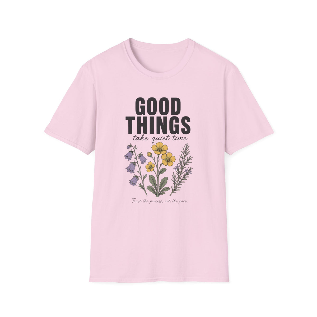 Good Things Take Time T-Shirt
