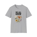 We All Grow T-Shirt