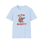 Slow But Mighty T-Shirt