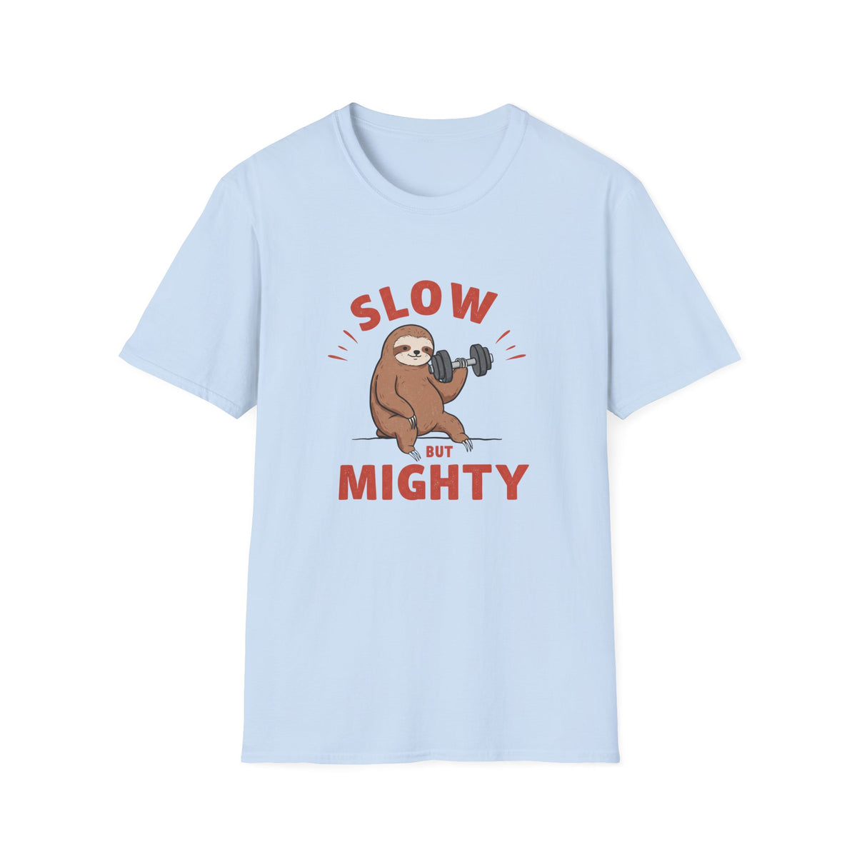 Slow But Mighty T-Shirt